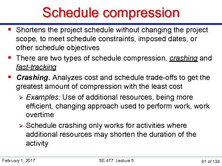 Schedule compression § Shortens the project schedule without changing the project scope, to meet