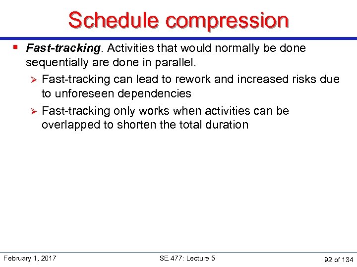 Schedule compression § Fast-tracking. Activities that would normally be done sequentially are done in