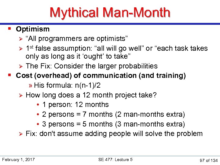 Mythical Man-Month § Optimism “All programmers are optimists” Ø 1 st false assumption: “all