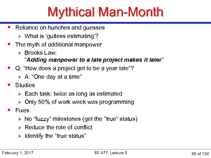 Mythical Man-Month § Reliance on hunches and guesses What is ‘gutless estimating’? The myth