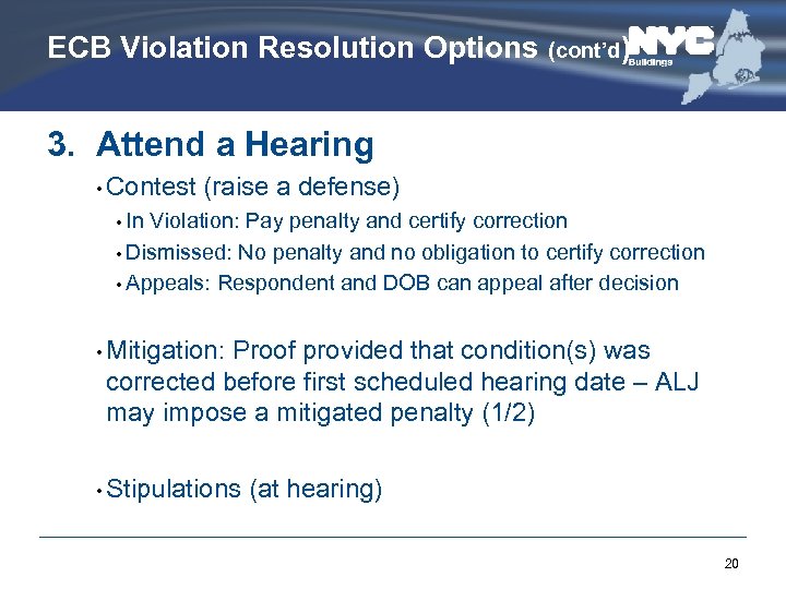 ECB Violation Resolution Options (cont’d) 3. Attend a Hearing • Contest (raise a defense)