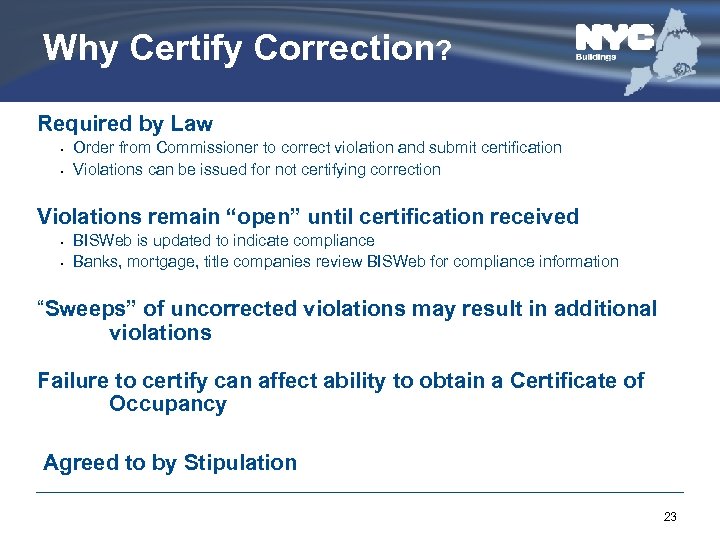 Why Certify Correction? Required by Law • • Order from Commissioner to correct violation