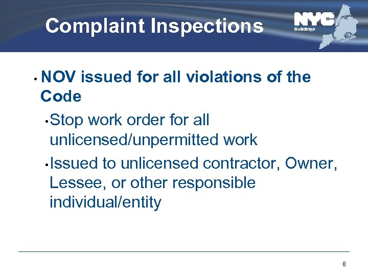 Complaint Inspections • NOV issued for all violations of the Code • Stop work