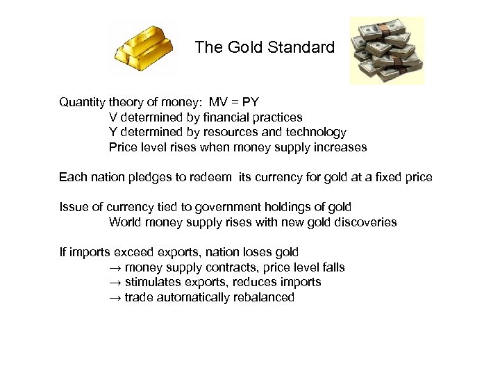 The Gold Standard Quantity theory of money: MV = PY V determined by financial
