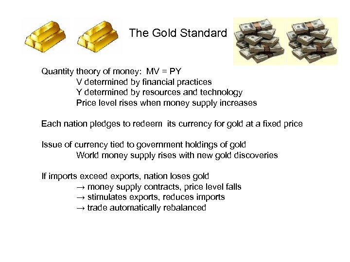 The Gold Standard Quantity theory of money: MV = PY V determined by financial