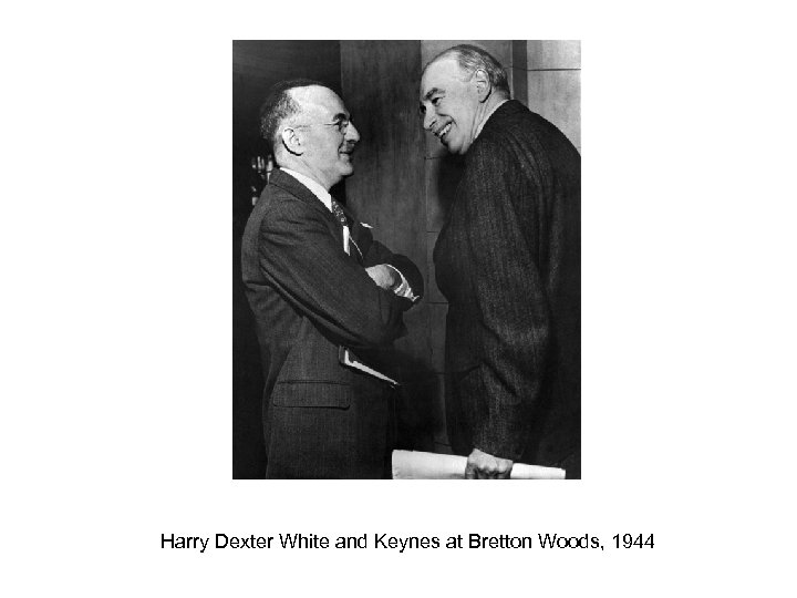 Harry Dexter White and Keynes at Bretton Woods, 1944 