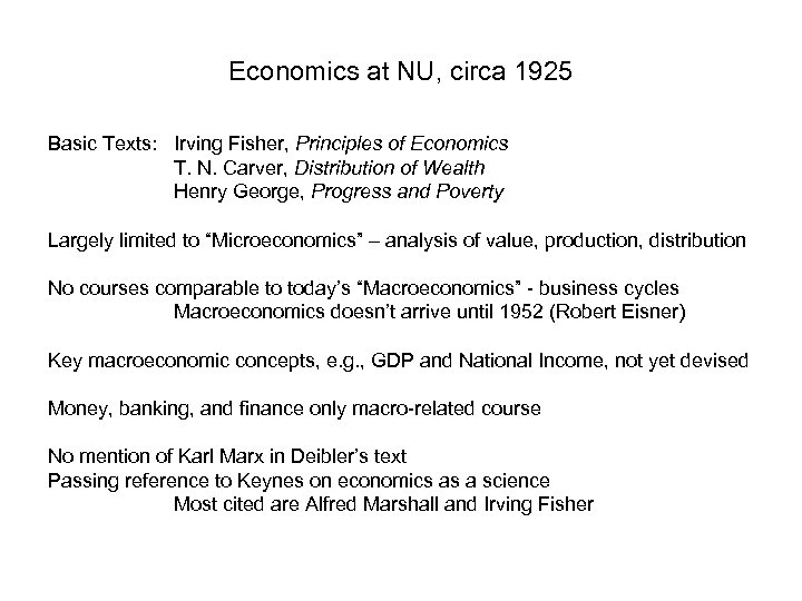 Economics at NU, circa 1925 Basic Texts: Irving Fisher, Principles of Economics T. N.