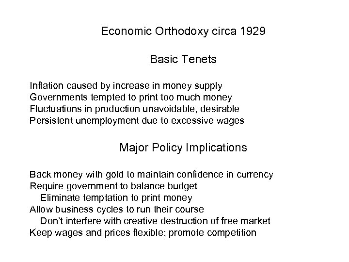 Economic Orthodoxy circa 1929 Basic Tenets Inflation caused by increase in money supply Governments