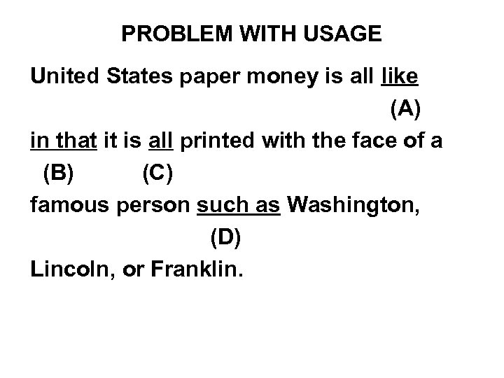 PROBLEM WITH USAGE United States paper money is all like (A) in that it