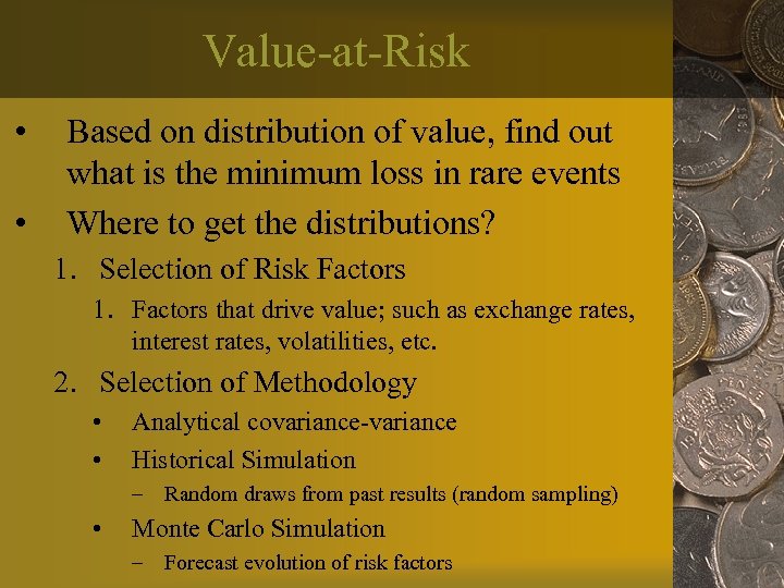 Value-at-Risk • • Based on distribution of value, find out what is the minimum