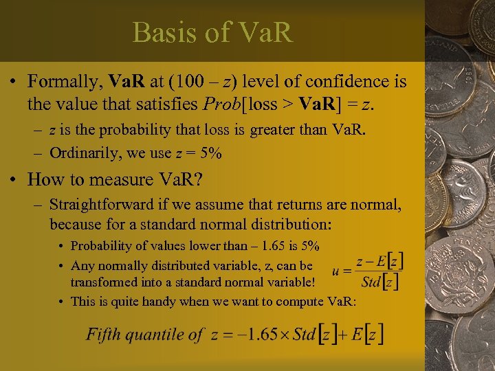 Basis of Va. R • Formally, Va. R at (100 – z) level of