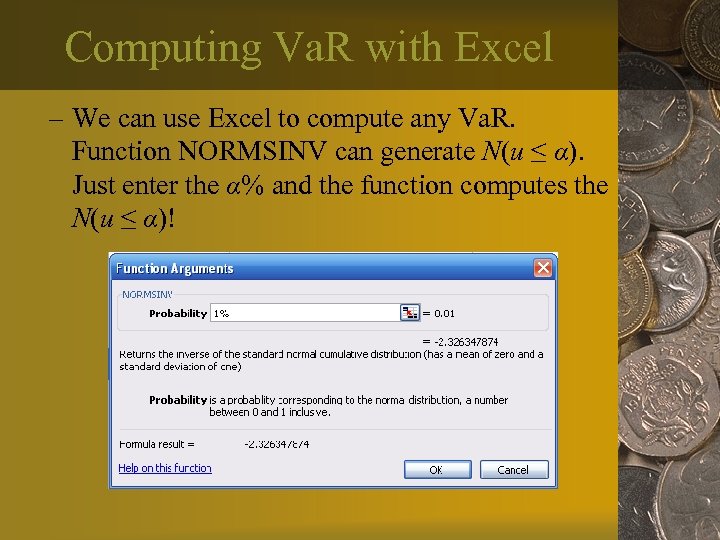 Computing Va. R with Excel – We can use Excel to compute any Va.