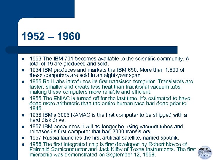 1952 – 1960 l l l l 1953 The IBM 701 becomes available to