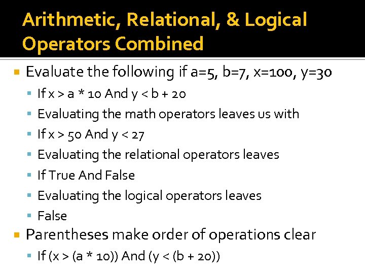 Arithmetic, Relational, & Logical Operators Combined Evaluate the following if a=5, b=7, x=100, y=30