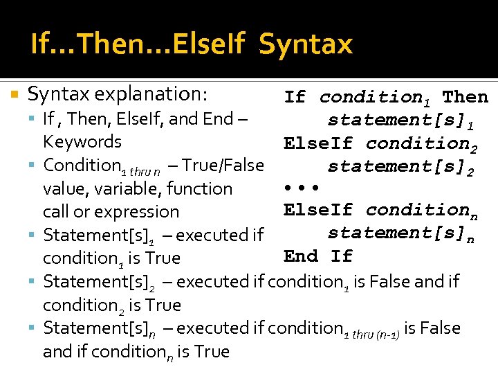 If…Then…Else. If Syntax explanation: If condition 1 Then If , Then, Else. If, and
