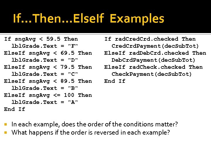 If…Then…Else. If Examples If sng. Avg < 59. 5 Then lbl. Grade. Text =