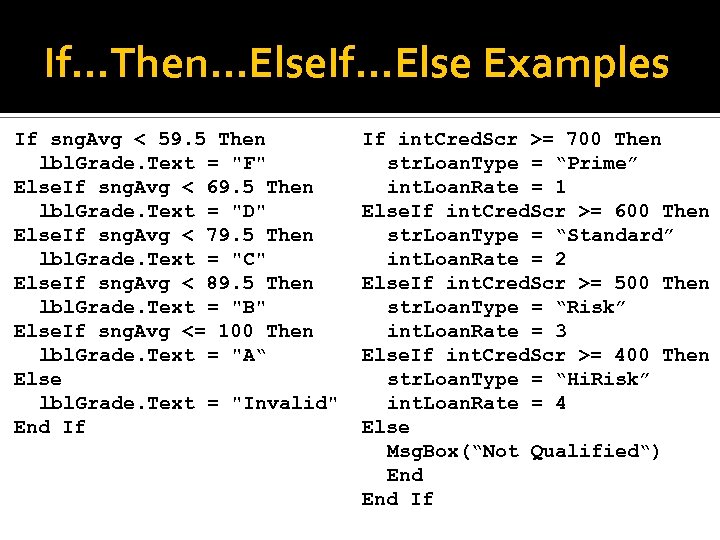 If…Then…Else. If…Else Examples If sng. Avg < 59. 5 Then lbl. Grade. Text =