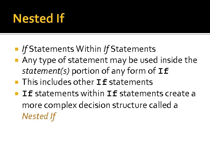 Nested If If Statements Within If Statements Any type of statement may be used