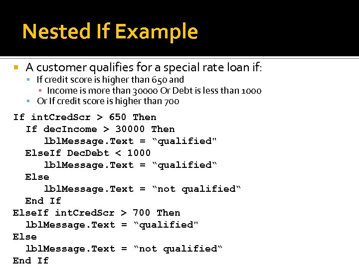 Nested If Example A customer qualifies for a special rate loan if: If credit