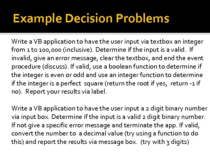 Example Decision Problems Write a VB application to have the user input via textbox