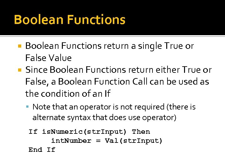 Boolean Functions return a single True or False Value Since Boolean Functions return either