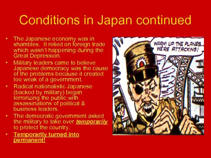 Conditions in Japan continued • The Japanese economy was in shambles. It relied on