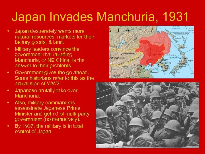 Japan Invades Manchuria, 1931 • • • Japan desperately wants more natural resources, markets