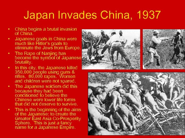 Japan Invades China, 1937 • • • China begins a brutal invasion of China.