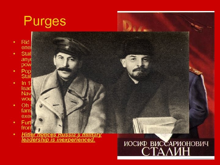 Purges • • Rid the country of all of his political enemies. Stalin was