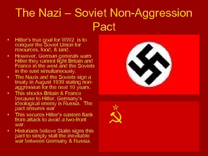 The Nazi – Soviet Non-Aggression Pact • • • Hitler’s true goal for WW
