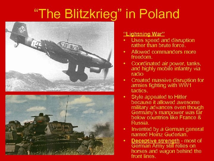 “The Blitzkrieg” in Poland “Lightning War” • Uses speed and disruption rather than brute