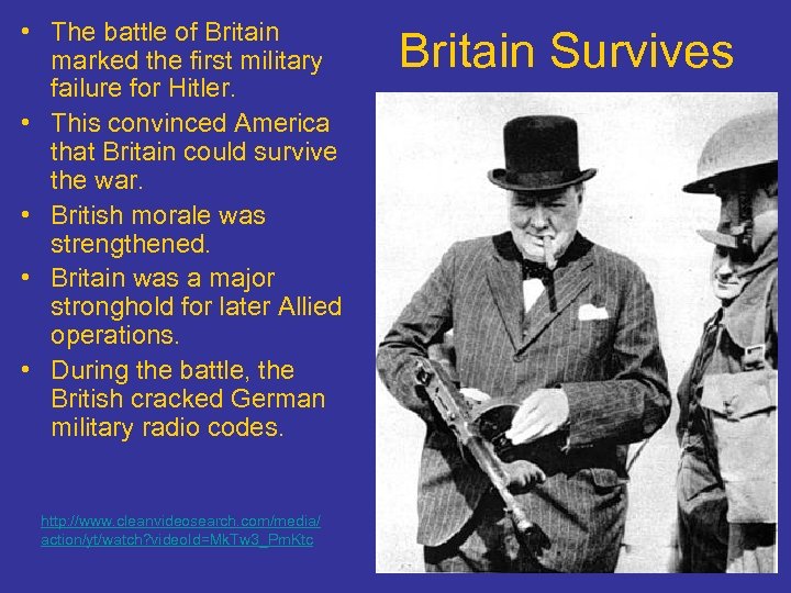  • The battle of Britain marked the first military failure for Hitler. •