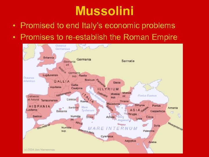 Mussolini • Promised to end Italy’s economic problems • Promises to re-establish the Roman