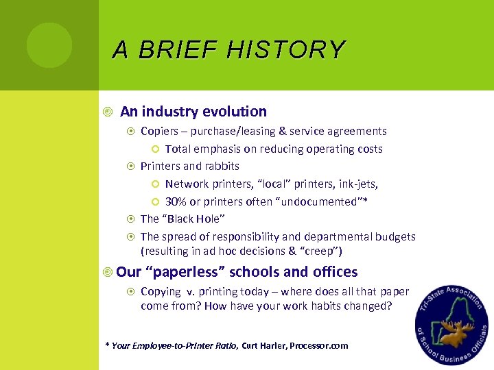 A BRIEF HISTORY An industry evolution Copiers – purchase/leasing & service agreements Total emphasis