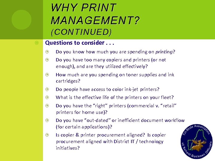 WHY PRINT MANAGEMENT ? ( CONTINUED ) Questions to consider. . . Do you