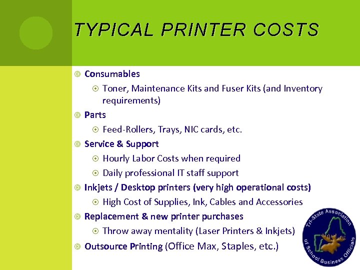 TYPICAL PRINTER COSTS Consumables Toner, Maintenance Kits and Fuser Kits (and Inventory requirements) Parts