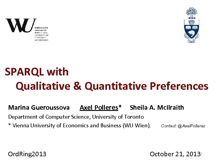 SPARQL with Qualitative & Quantitative Preferences Marina Gueroussova Axel Polleres* Sheila A. Mc. Ilraith