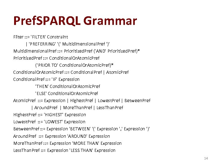 Pref. SPARQL Grammar Filter : : = 'FILTER' Constraint | 'PREFERRING' '(' Multidimensional. Pref