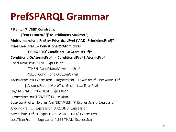 Pref. SPARQL Grammar Filter : : = 'FILTER' Constraint | 'PREFERRING' '(' Multidimensional. Pref