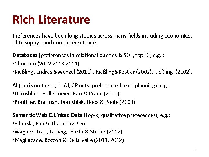 Rich Literature Preferences have been long studies across many fields including economics, philosophy, and