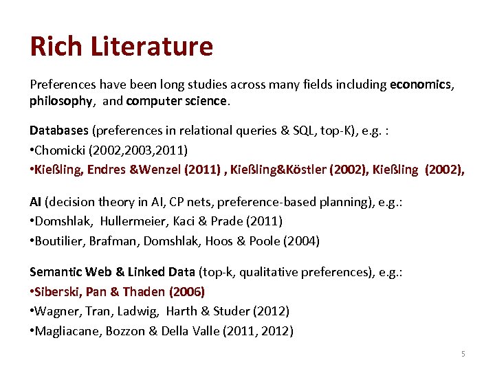 Rich Literature Preferences have been long studies across many fields including economics, philosophy, and