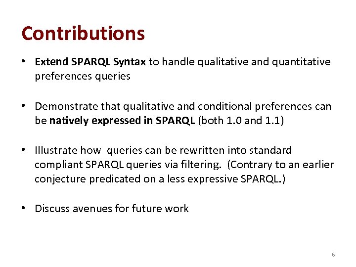 Contributions • Extend SPARQL Syntax to handle qualitative and quantitative preferences queries • Demonstrate