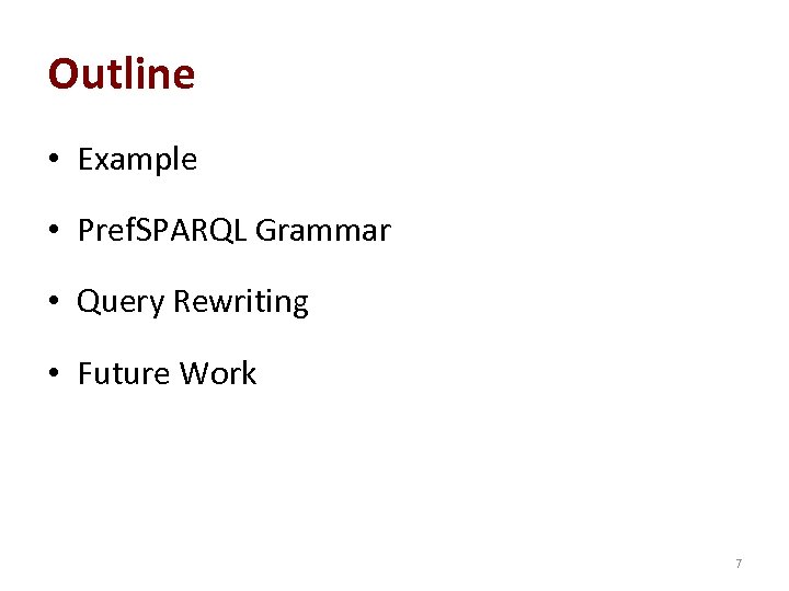 Outline • Example • Pref. SPARQL Grammar • Query Rewriting • Future Work 7