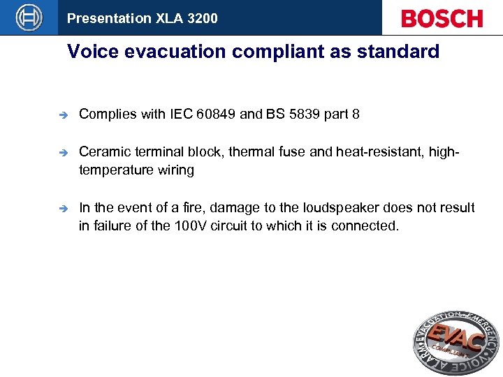 Presentation XLA 3200 Voice evacuation compliant as standard è Complies with IEC 60849 and