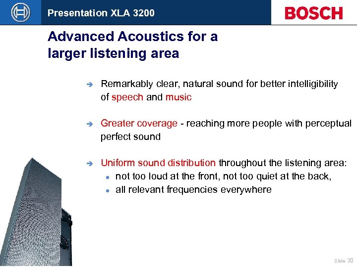 Presentation XLA 3200 Advanced Acoustics for a larger listening area è Remarkably clear, natural