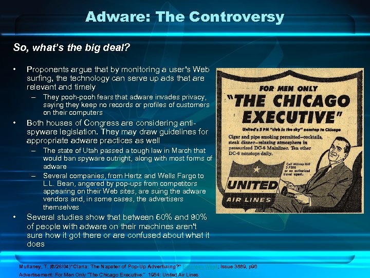 Adware: The Controversy So, what’s the big deal? • Proponents argue that by monitoring