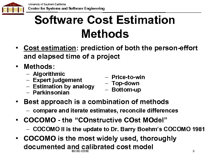 University of Southern California Center for Systems and Software Engineering Software Cost Estimation Methods