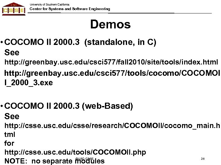 University of Southern California Center for Systems and Software Engineering Demos • COCOMO II