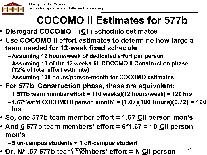 University of Southern California Center for Systems and Software Engineering COCOMO II Estimates for