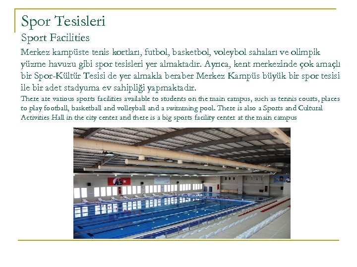 Spor Tesisleri Sport Facilities Merkez kampüste tenis kortları, futbol, basketbol, voleybol sahaları ve olimpik